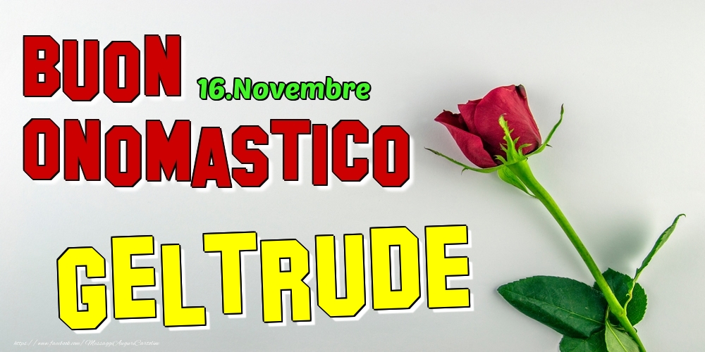 16.Novembre - Buon Onomastico Geltrude! - Cartoline onomastico