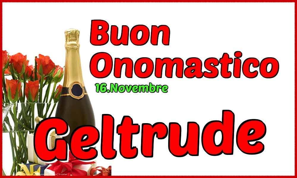 16.Novembre - Buon Onomastico Geltrude! - Cartoline onomastico