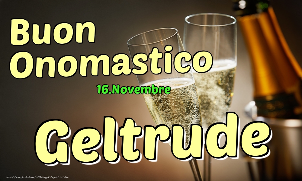 16.Novembre - Buon Onomastico Geltrude! - Cartoline onomastico