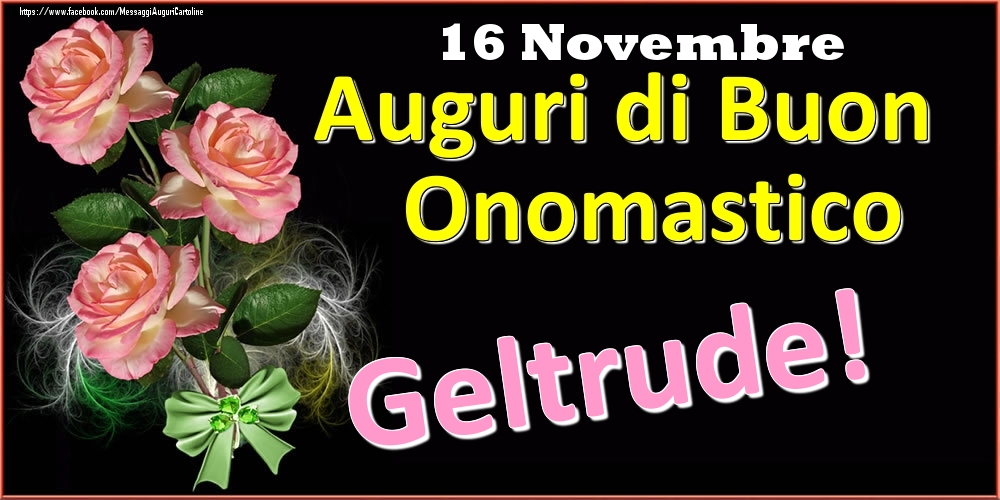 Auguri di Buon Onomastico Geltrude! - 16 Novembre - Cartoline onomastico