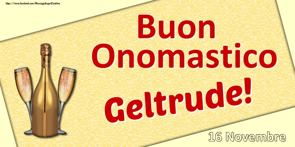 Buon Onomastico Geltrude! - 16 Novembre - Cartoline onomastico