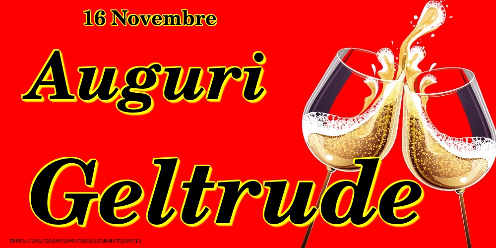 16 Novembre - Auguri Geltrude! - Cartoline onomastico