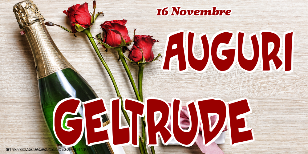 16 Novembre - Auguri Geltrude! - Cartoline onomastico