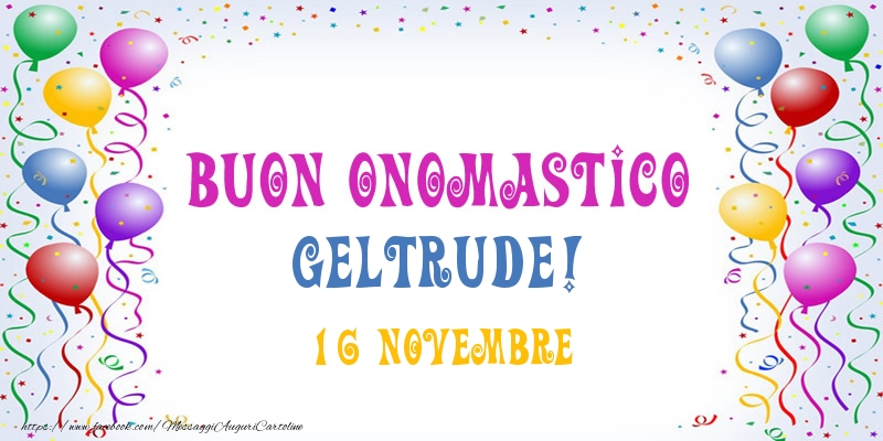 Buon onomastico Geltrude! 16 Novembre - Cartoline onomastico