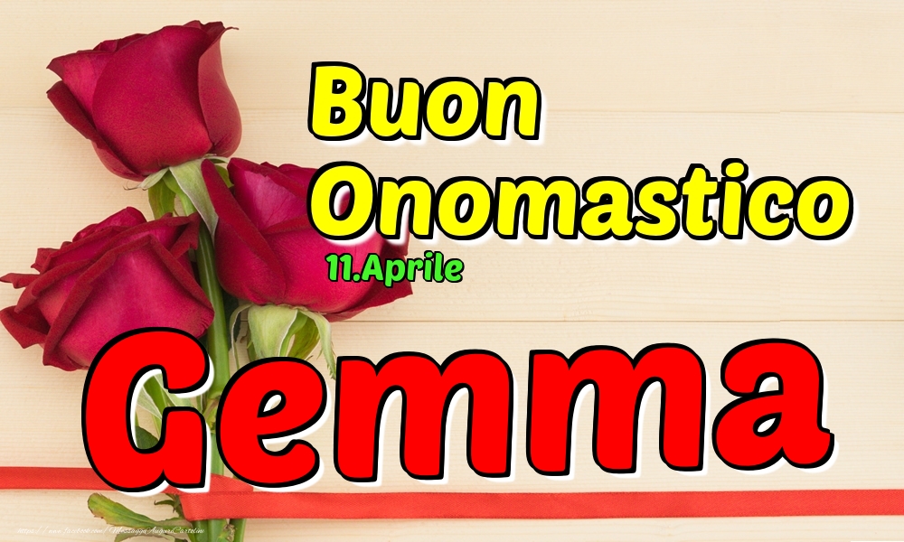 11.Aprile - Buon Onomastico Gemma! - Cartoline onomastico