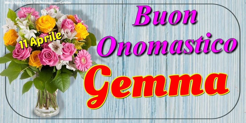 11 Aprile - Buon Onomastico Gemma! - Cartoline onomastico