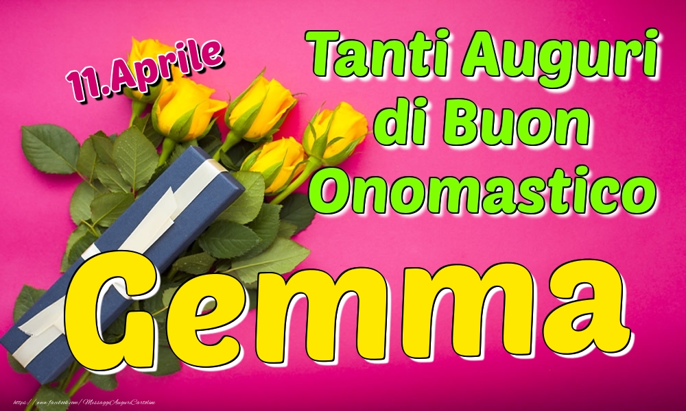 11.Aprile - Tanti Auguri di Buon Onomastico Gemma - Cartoline onomastico