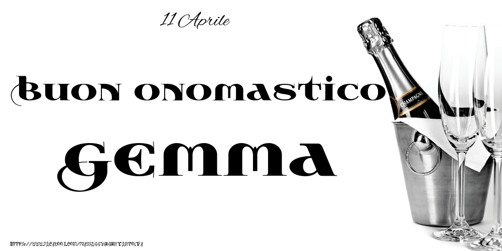 11 Aprile - Buon onomastico Gemma! - Cartoline onomastico