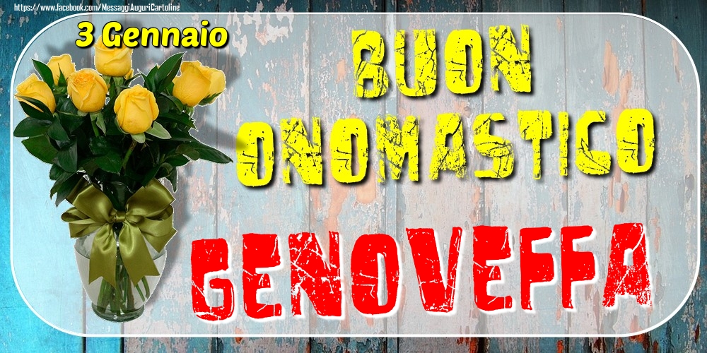 3 Gennaio - Buon Onomastico Genoveffa! - Cartoline onomastico