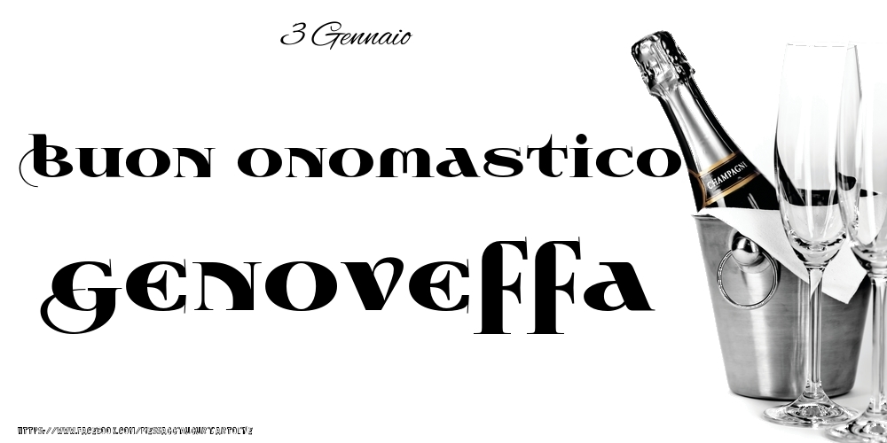 3 Gennaio - Buon onomastico Genoveffa! - Cartoline onomastico