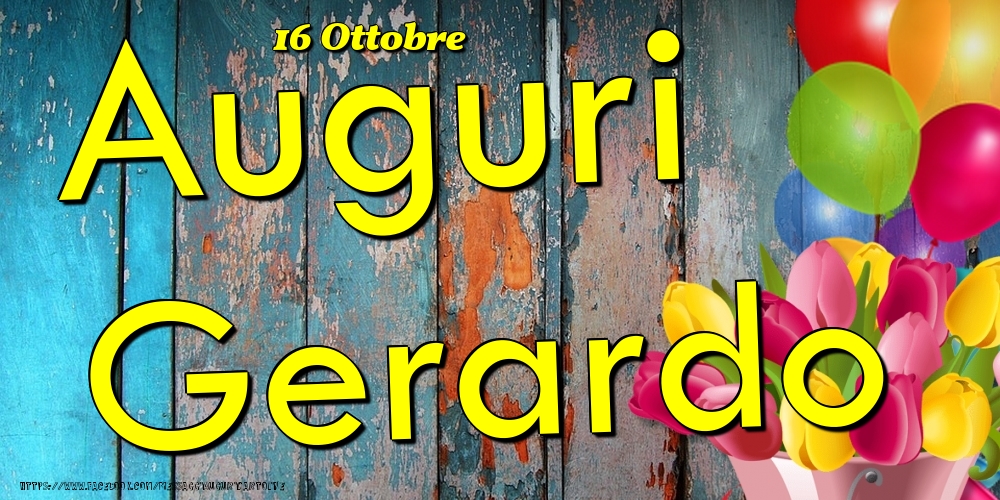 16 Ottobre - Auguri Gerardo! - Cartoline onomastico