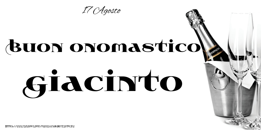 17 Agosto - Buon onomastico Giacinto! - Cartoline onomastico