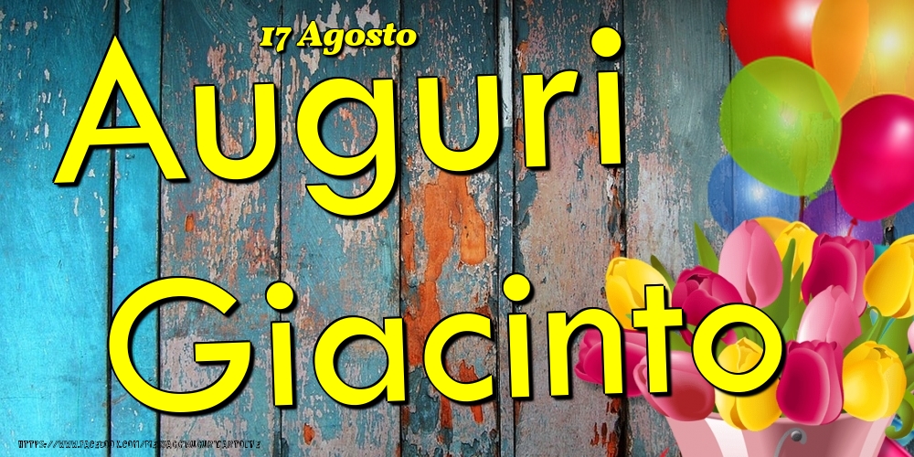 17 Agosto - Auguri Giacinto! - Cartoline onomastico