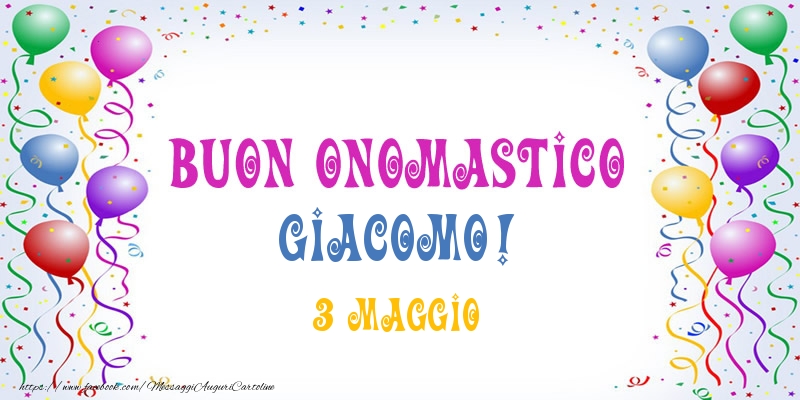 Buon onomastico Giacomo! 3 Maggio - Cartoline onomastico