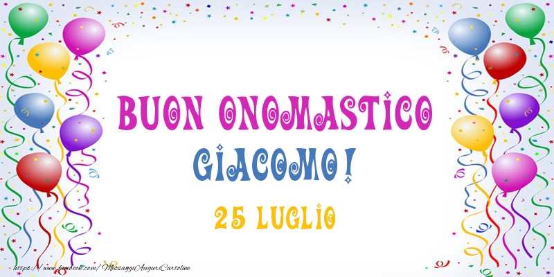 Buon onomastico Giacomo! 25 Luglio - Cartoline onomastico