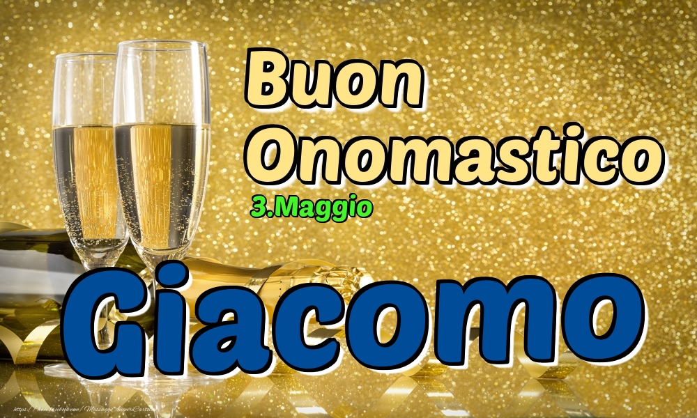 3.Maggio - Buon Onomastico Giacomo! - Cartoline onomastico