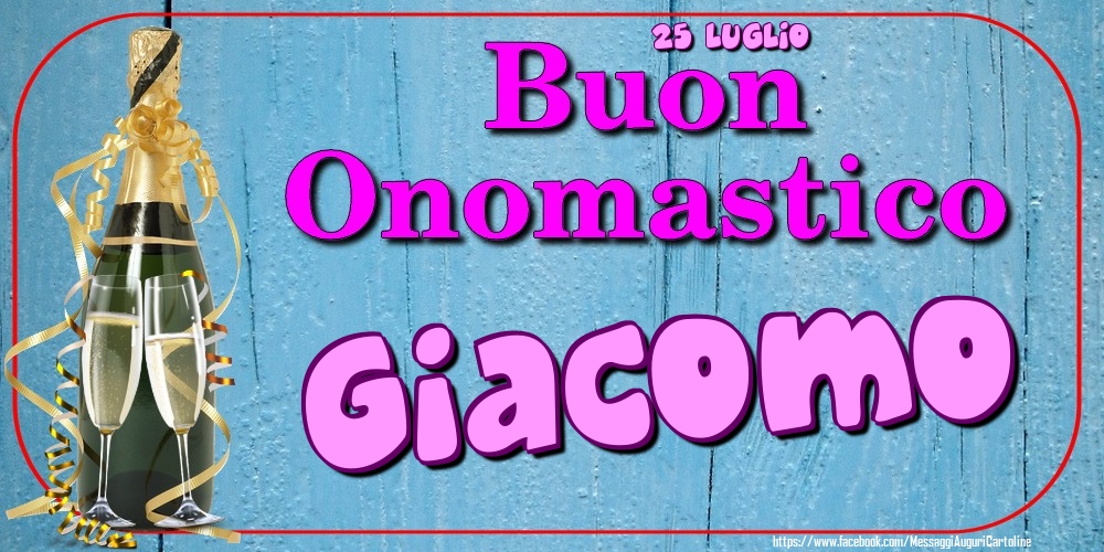 25 Luglio - Buon Onomastico Giacomo! - Cartoline onomastico