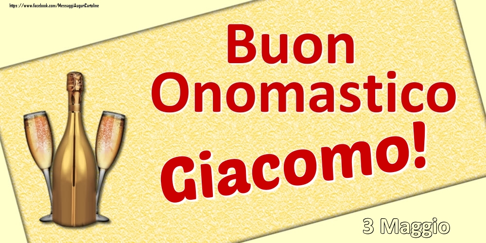 Buon Onomastico Giacomo! - 3 Maggio - Cartoline onomastico