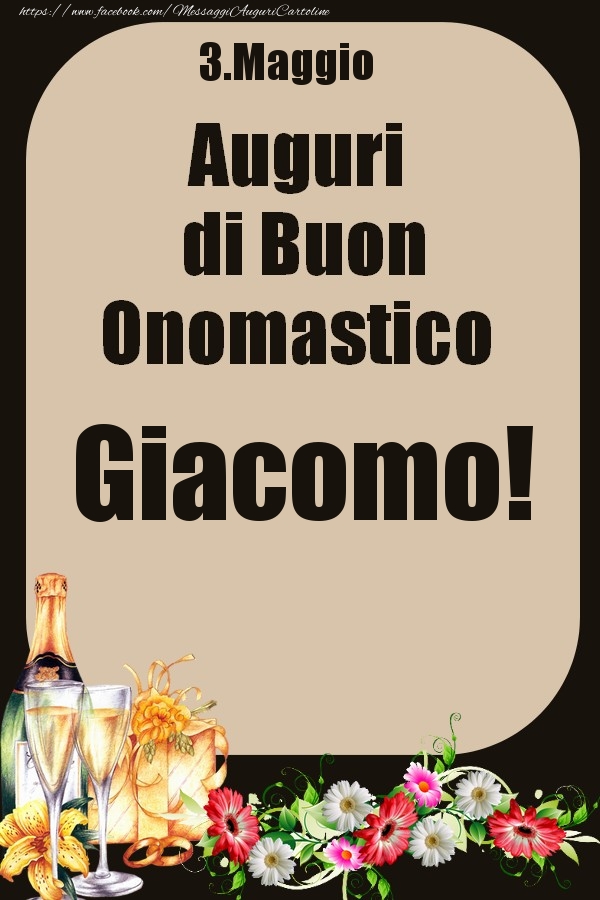 3.Maggio - Auguri di Buon Onomastico  Giacomo! - Cartoline onomastico