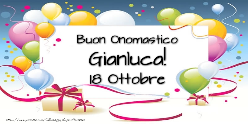 Buon Onomastico Gianluca! 18 Ottobre - Cartoline onomastico