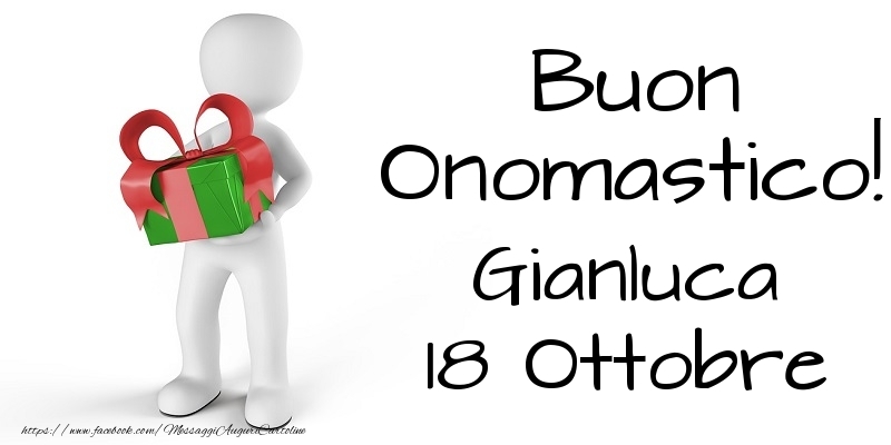 Buon Onomastico  Gianluca! 18 Ottobre - Cartoline onomastico