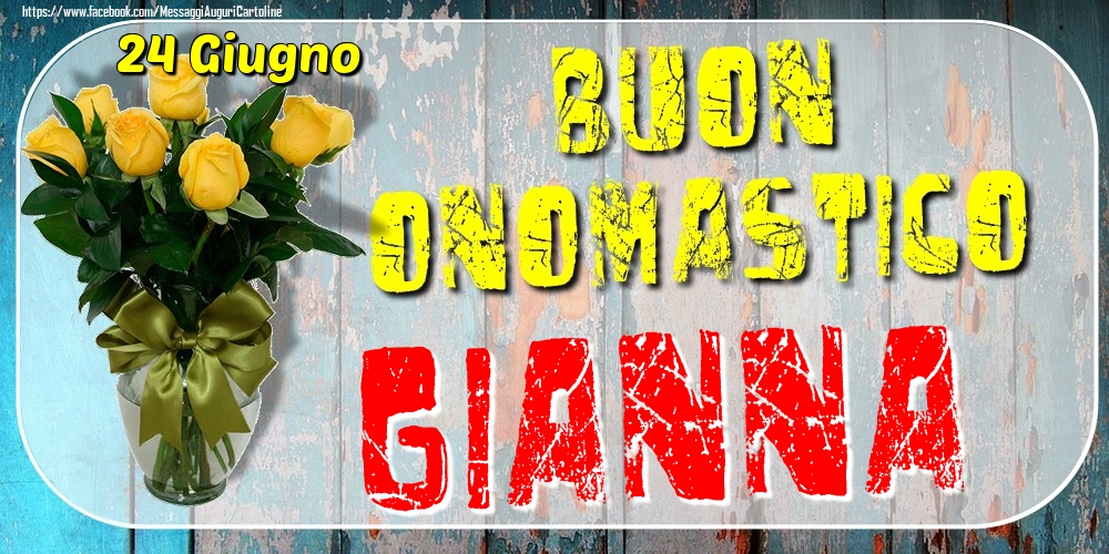 24 Giugno - Buon Onomastico Gianna! - Cartoline onomastico