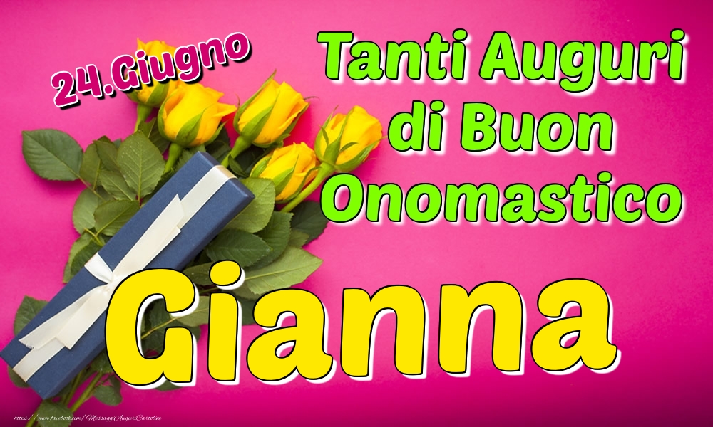 24.Giugno - Tanti Auguri di Buon Onomastico Gianna - Cartoline onomastico