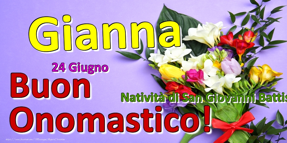 24 Giugno - Natività di San Giovanni Battista -  Buon Onomastico Gianna! - Cartoline onomastico