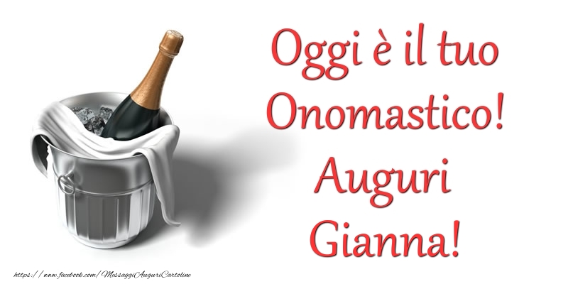 Oggi e il tuo Onomastico! Auguri Gianna - Cartoline onomastico con champagne