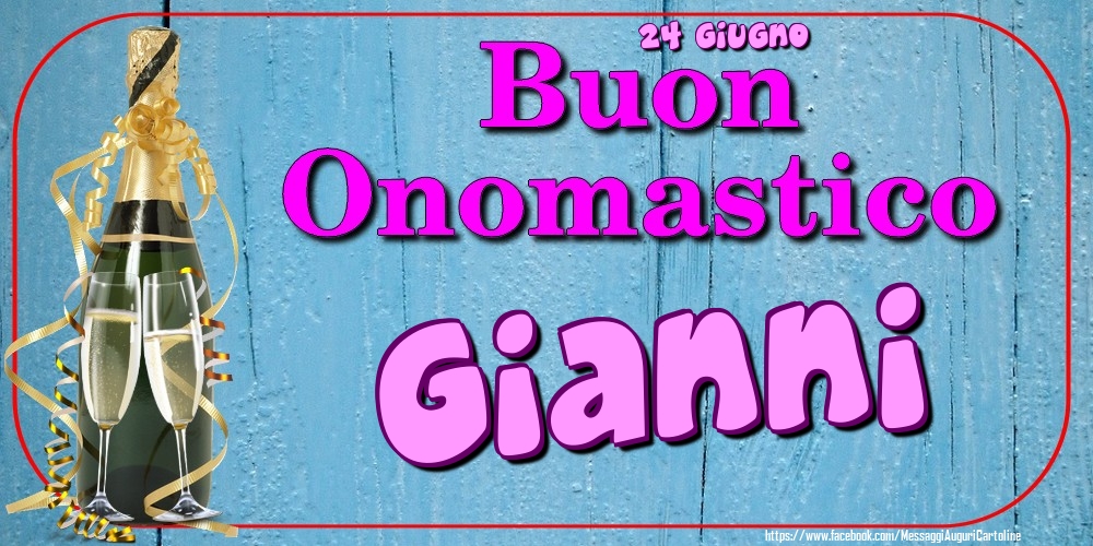 24 Giugno - Buon Onomastico Gianni! - Cartoline onomastico