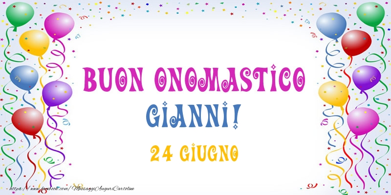 Buon onomastico Gianni! 24 Giugno - Cartoline onomastico