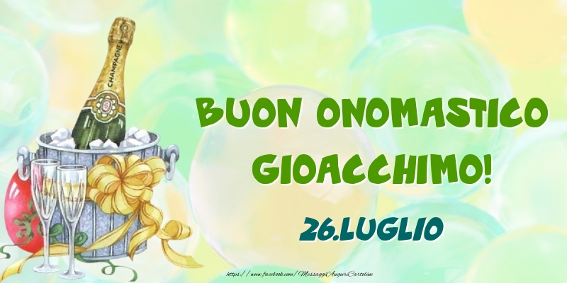 Buon Onomastico, Gioacchimo! 26.Luglio - Cartoline onomastico