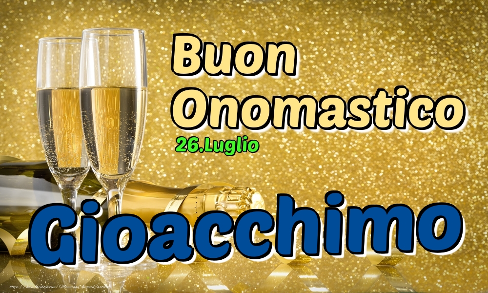 26.Luglio - Buon Onomastico Gioacchimo! - Cartoline onomastico