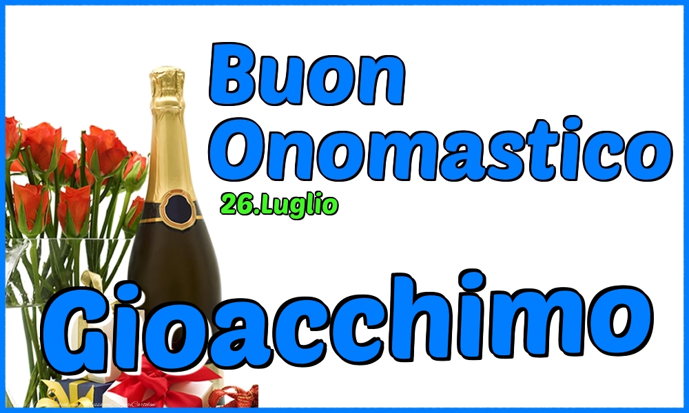 26.Luglio - Buon Onomastico Gioacchimo! - Cartoline onomastico