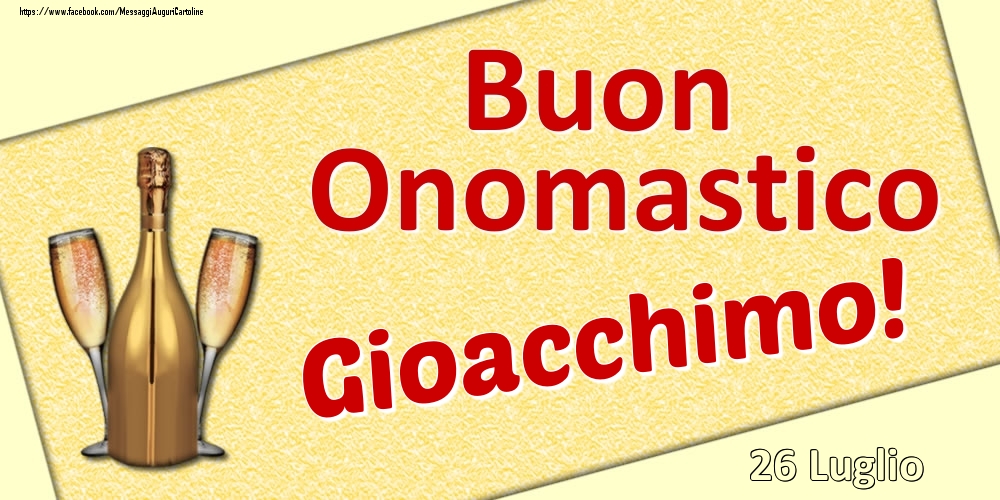 Buon Onomastico Gioacchimo! - 26 Luglio - Cartoline onomastico