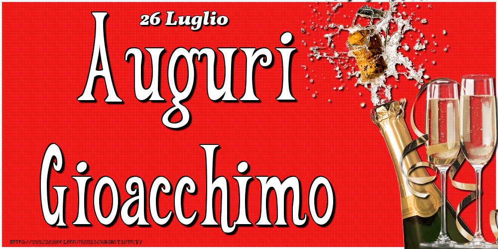 26 Luglio - Auguri Gioacchimo! - Cartoline onomastico