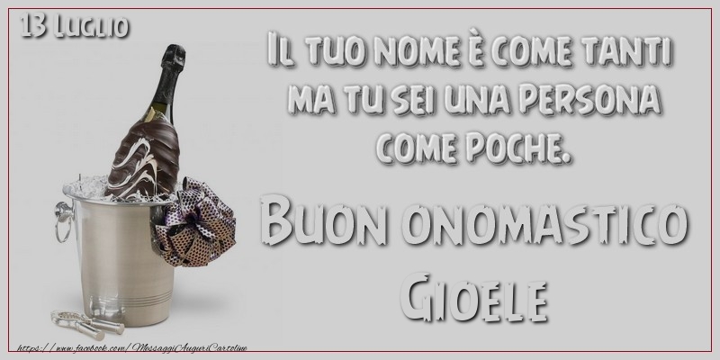 Il tuo nome u00e8 come tanti  ma tu sei una persona  come poche. Buon Onomastico Gioele! 13 Luglio - Cartoline onomastico