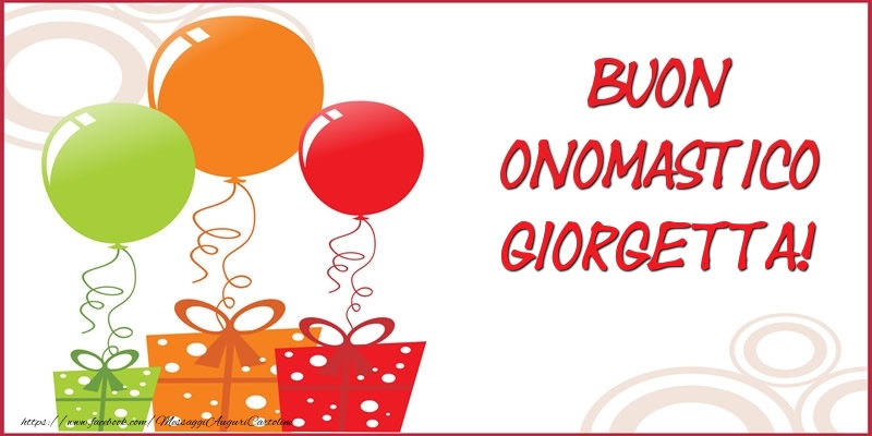 Buon Onomastico Giorgetta! - Cartoline onomastico con regalo