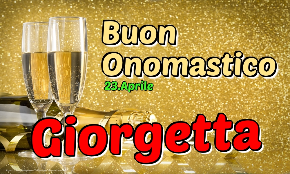 23.Aprile - Buon Onomastico Giorgetta! - Cartoline onomastico