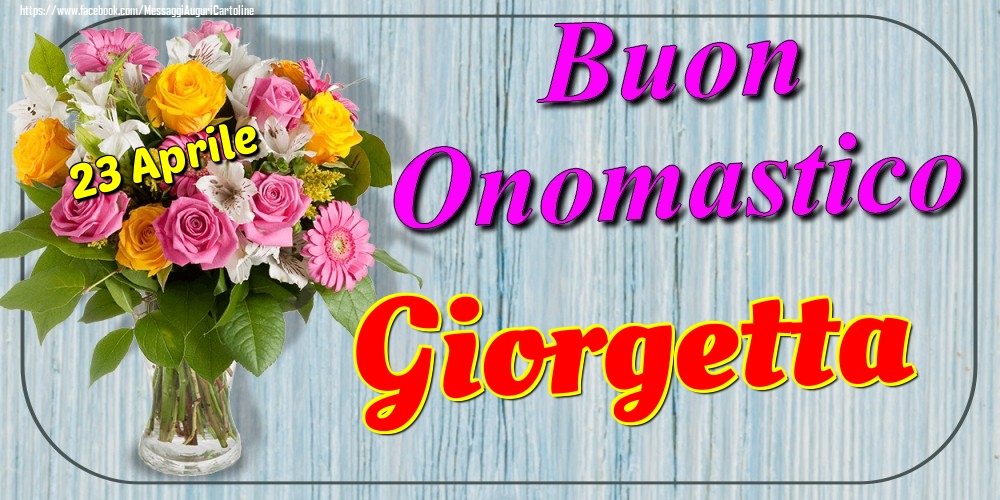 23 Aprile - Buon Onomastico Giorgetta! - Cartoline onomastico