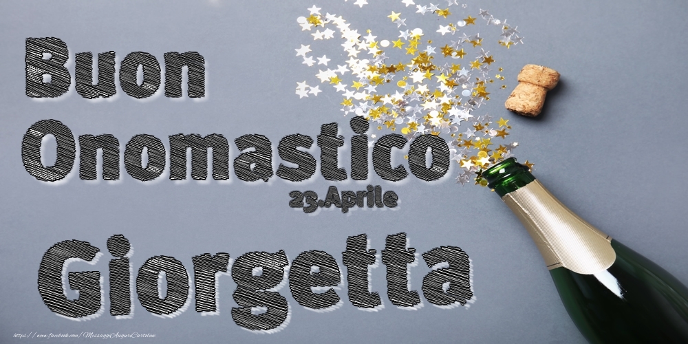 23.Aprile - Buon Onomastico Giorgetta! - Cartoline onomastico