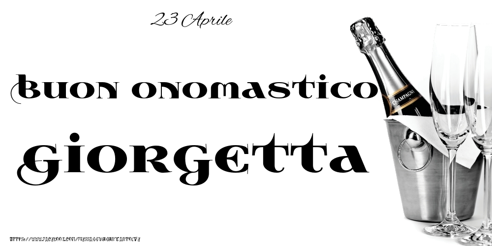 23 Aprile - Buon onomastico Giorgetta! - Cartoline onomastico