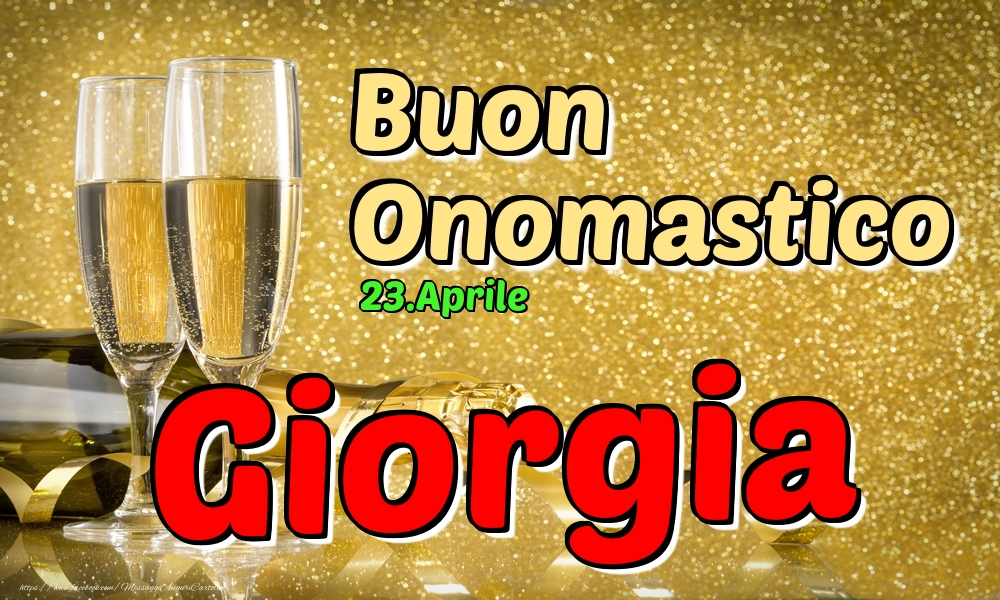 23.Aprile - Buon Onomastico Giorgia! - Cartoline onomastico