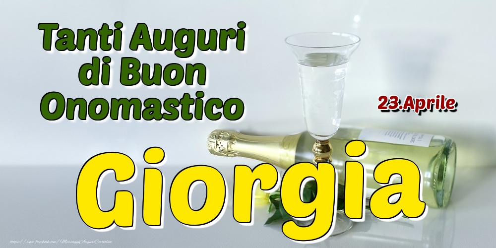 23.Aprile - Tanti Auguri di Buon Onomastico Giorgia - Cartoline onomastico