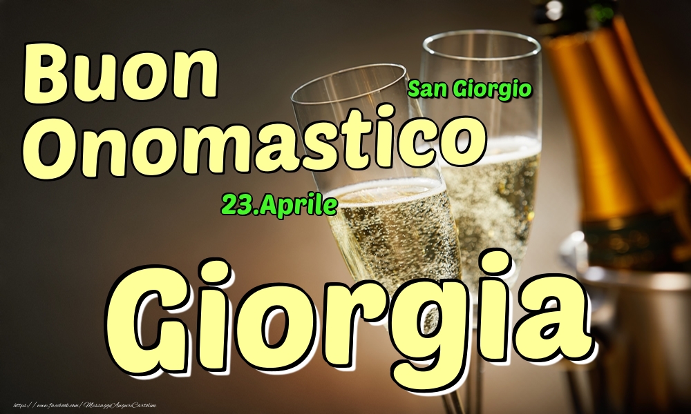 23.Aprile - Buon Onomastico Giorgia! - Cartoline onomastico