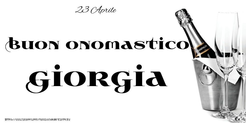 23 Aprile - Buon onomastico Giorgia! - Cartoline onomastico