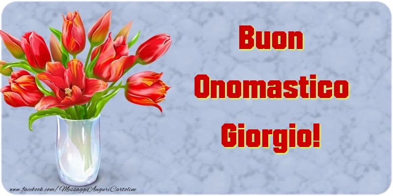 Buon Onomastico Giorgio - Cartoline onomastico con mazzo di fiori