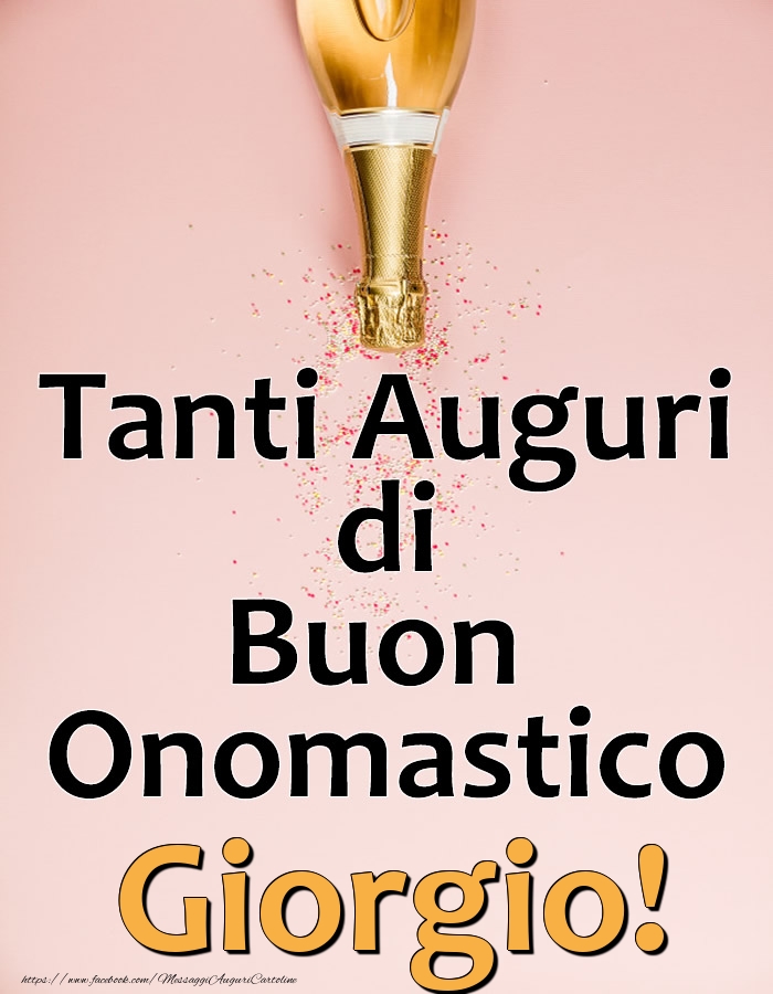 Tanti Auguri di Buon Onomastico Giorgio! - Cartoline onomastico con champagne