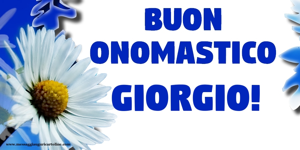 Buon Onomastico Giorgio! - Cartoline onomastico