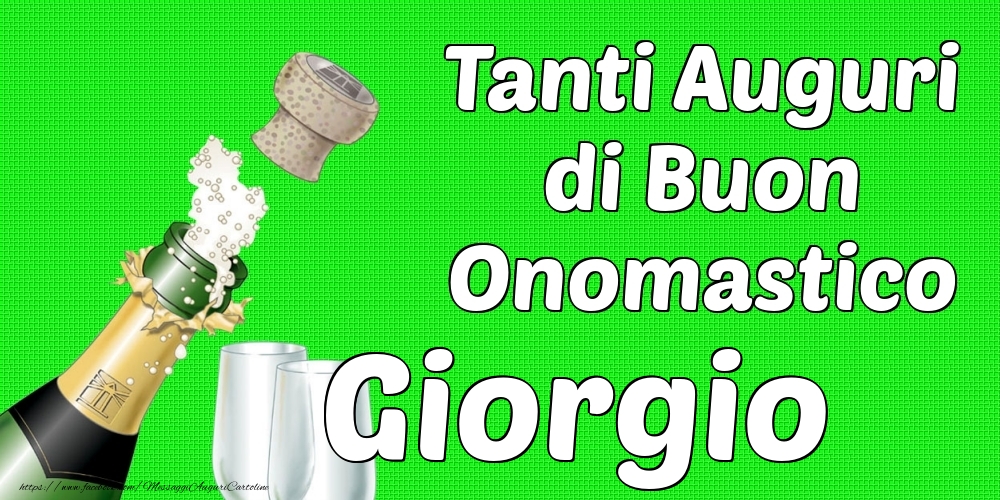 Tanti Auguri di Buon Onomastico Giorgio - Cartoline onomastico con champagne